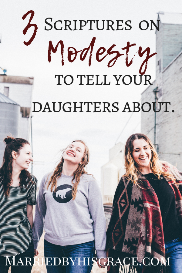 3 Scriptures to teach your daughter about Modesty