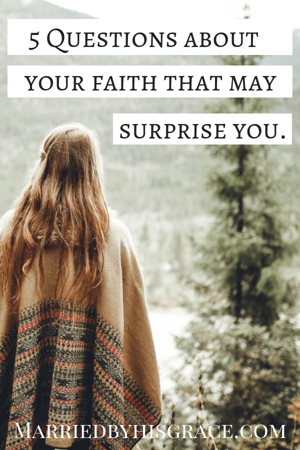 5 Questions about your faith that may surprise you. Faith and Christian Life