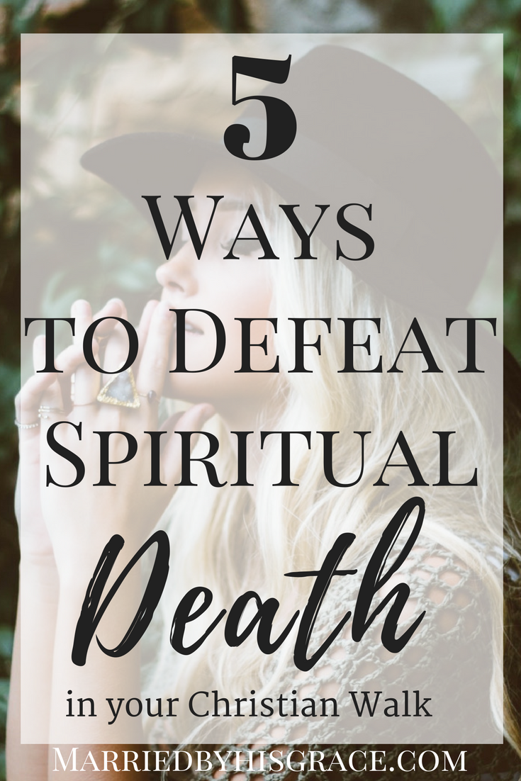 5 Ways to Defeat Spiritual Death
