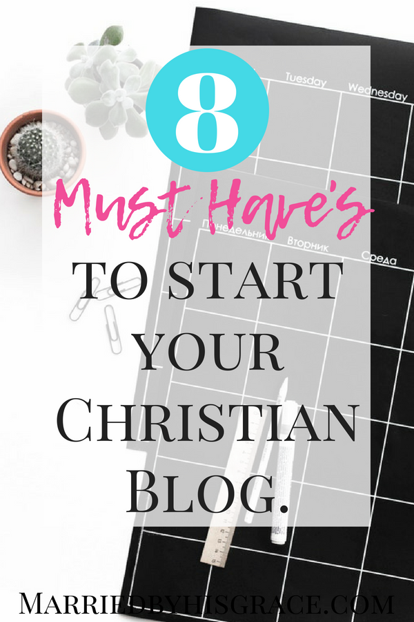 8 Must Haves to start your Christian blog. How to start a blog. Christian Blogging