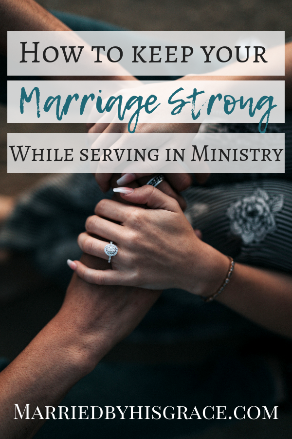 How to keep your marriage strong while serving in ministry.