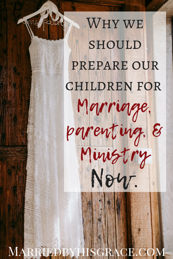 Why we should prepare our children for marriage, parenting, and ministry