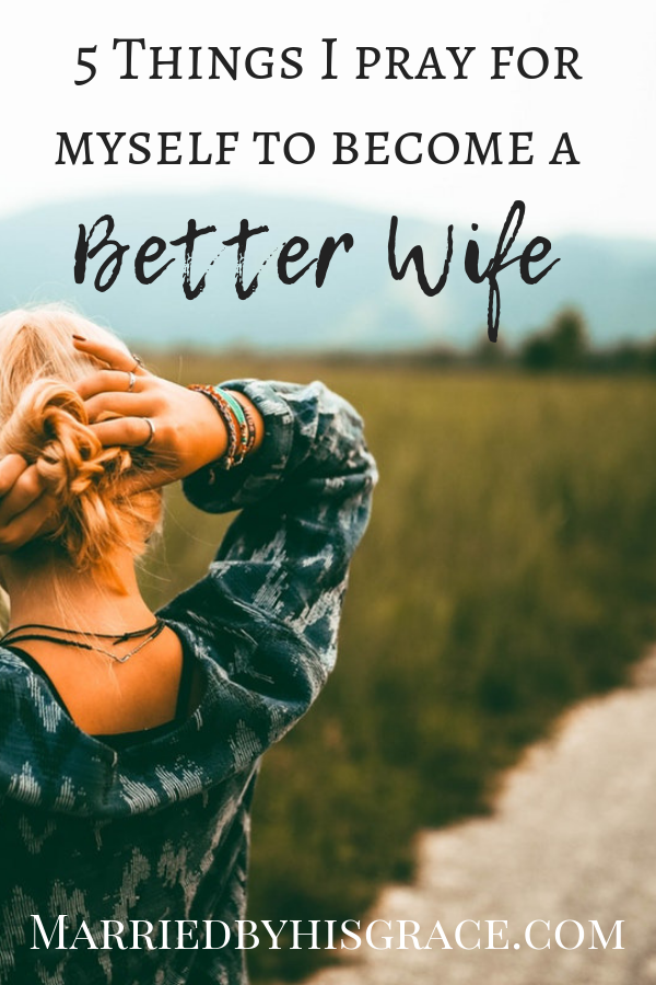 5 Things I pray for myself to become a wife. Prayer. Christian Marriage.