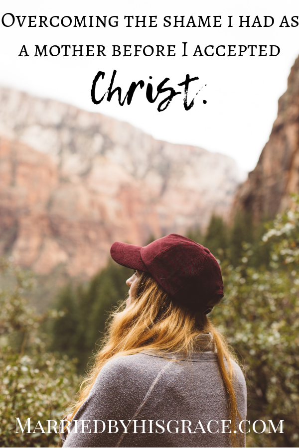 Overcoming the shame I have as a mother before I accepted Christ. Christian Parenting