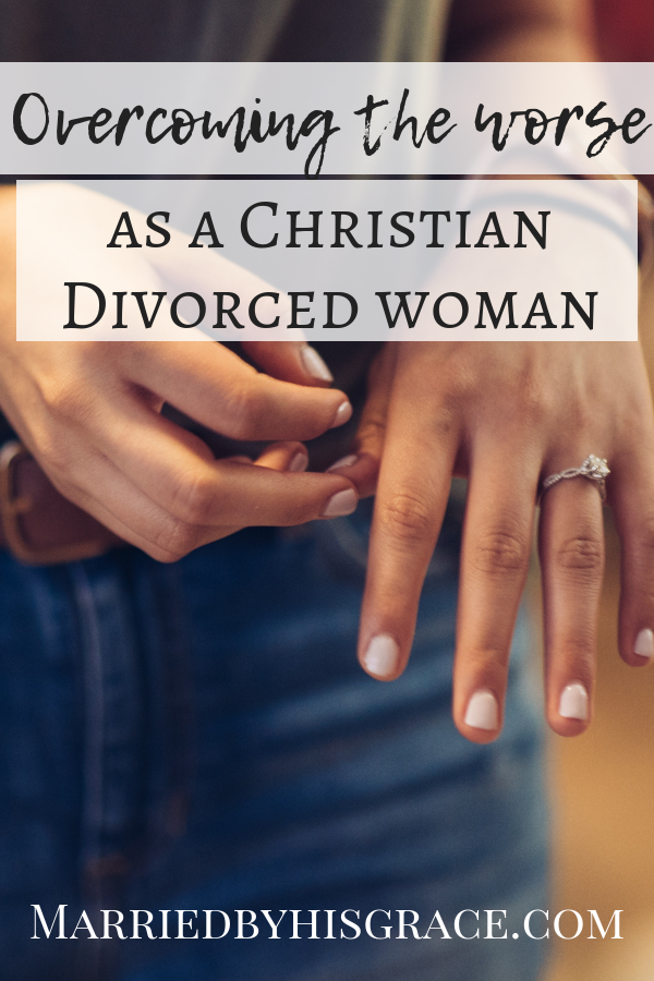 Overcoming the worse as a divorced Christian woman.