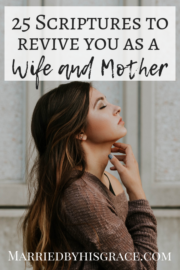 25 Scriptures to revive you as wife and mother.