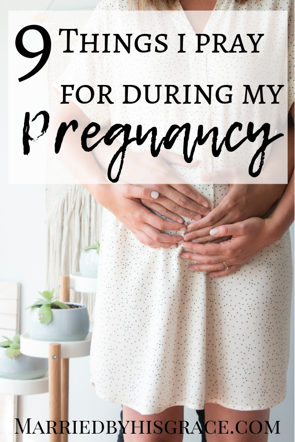 9 Things I pray for during my pregnancy. Prayers for our children