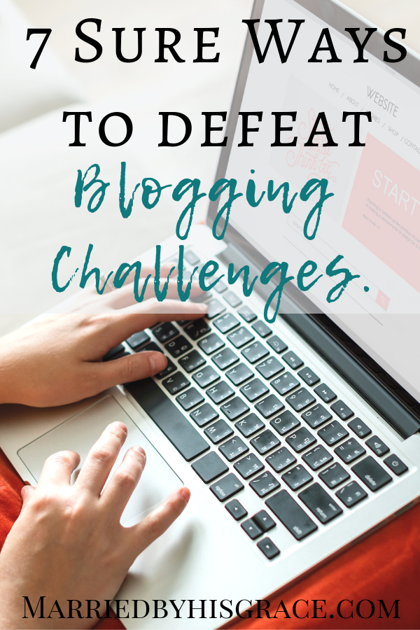 7 Sure Ways to defeat blogging challenges as a new blogger.