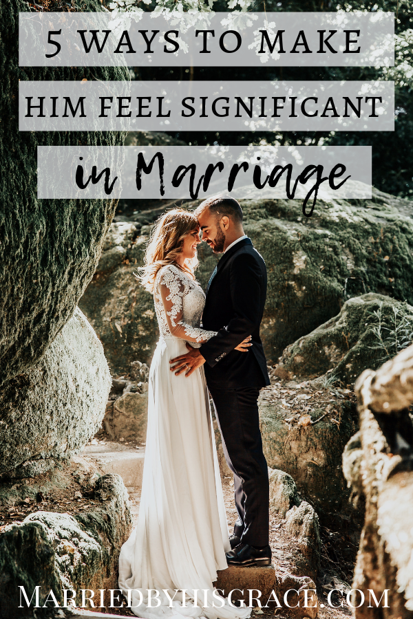 5 ways to make him feel significant in marriage. Christian Marriage.