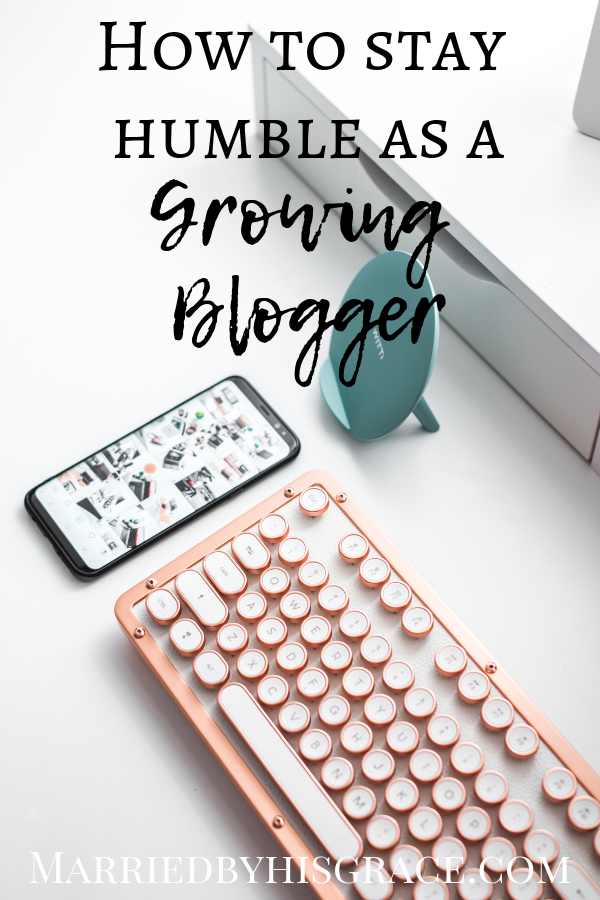 How to stay humble as a growing Blogger. Christian Blogger.