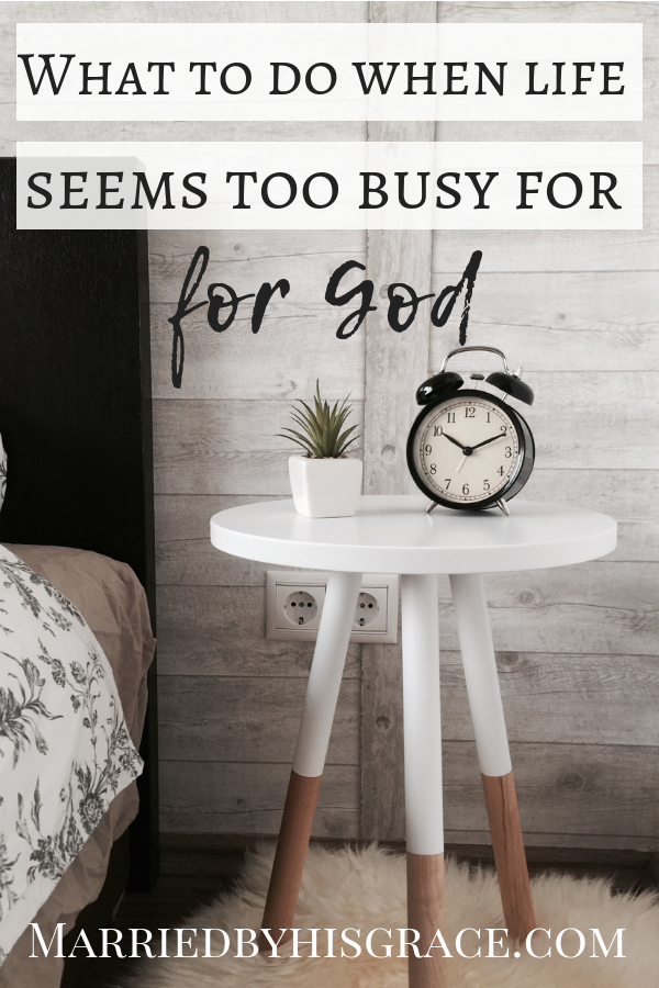 What to do when life seems too busy for God. Bible plans. God first.