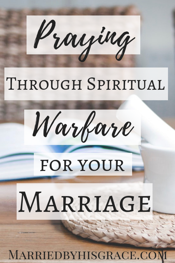 Praying through Spiritual Warfare for your Marriage. Powerful prayers for marriage. Daily prayer. Marriage devotional.