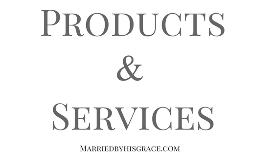 Products& Services - Married by His Grace #Blogging