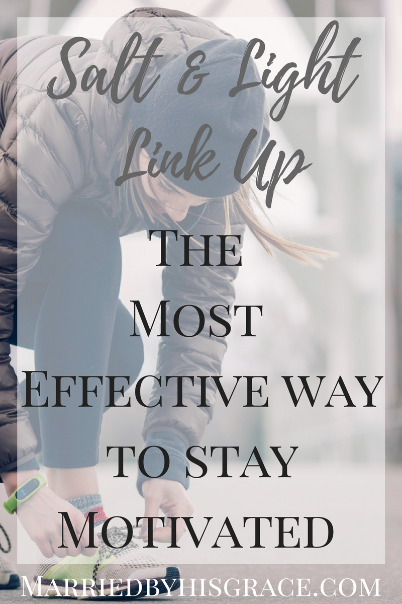 Salt & Light Link Up Staying Motivated. #Link Up # Christianblogging #Motherhood #Motivation