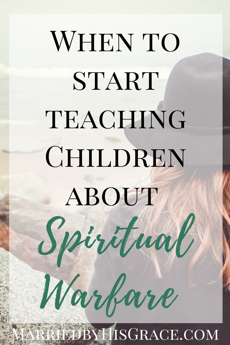 When do we start teaching our children about Spiritual Warfare? #motherhood #Spiritualwarfare #teachingchildren #christianmother