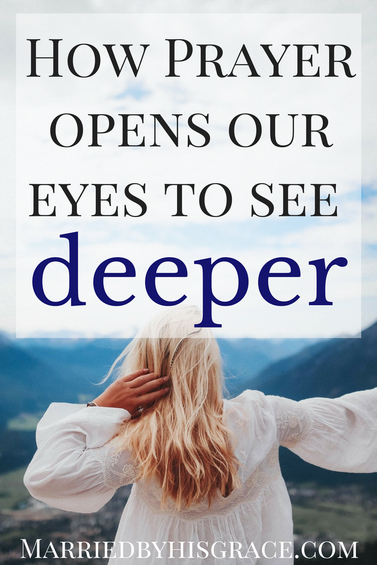 How prayer opens our eyes to see deeper. Prayer Series. Building Faith in prayer. Prayer Warrior.