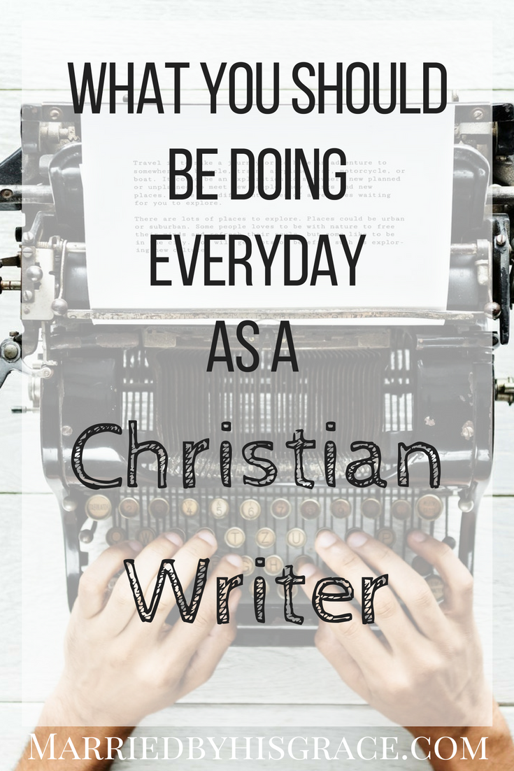 What you should be doing everyday as a Christian Blogger. #Writer #Christianblogging #Blogger