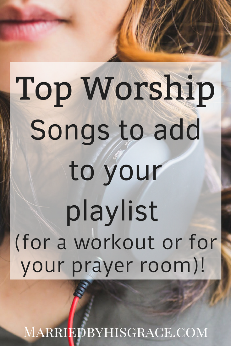 Top Worship Songs to add to your playlist (for a workout or to use in your prayer room)! Worship music. Prayer. Praise and worship music. Christian Music. Worship Playlist.