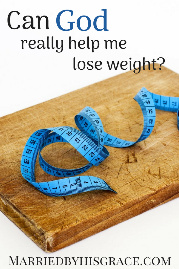 Can God really help me loose weight?