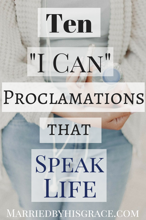 Ten "I Can" Proclamations that speak life. Scriptures, Bible Studying, Faith, Christian Blogger