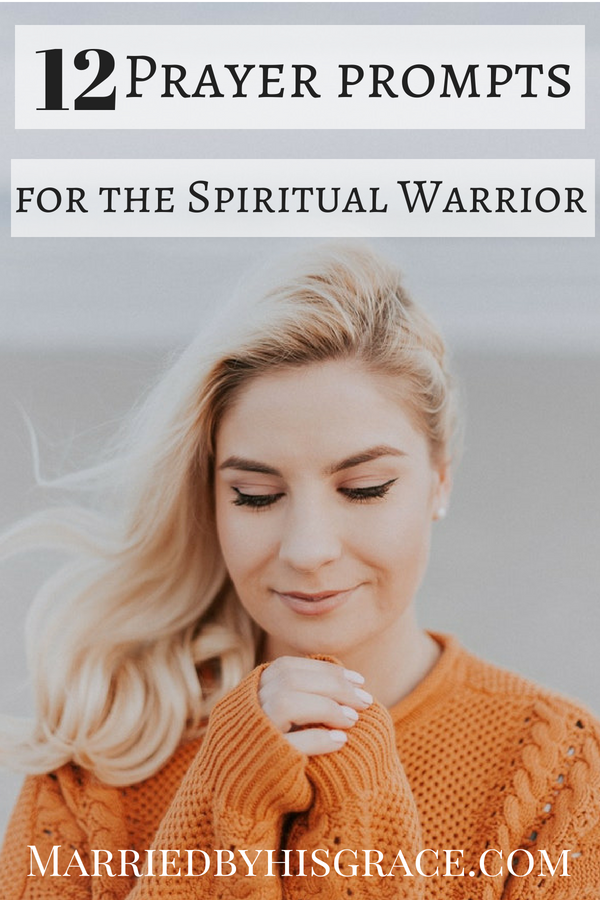 12 Prayer Prompts for the Spiritual Warrior. Prayer, Prayer warrior, prayer prompts, faith blogger, Christian writer