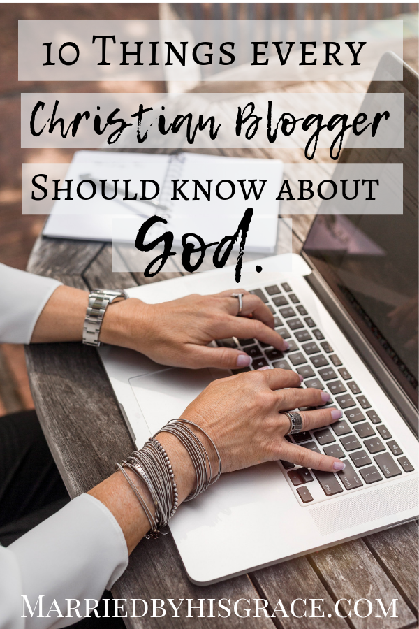 10 Things every Christian Blogger should know about God