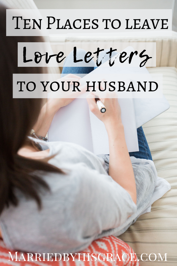 Ten Places to leave love letters for your husband. Love letter ideas