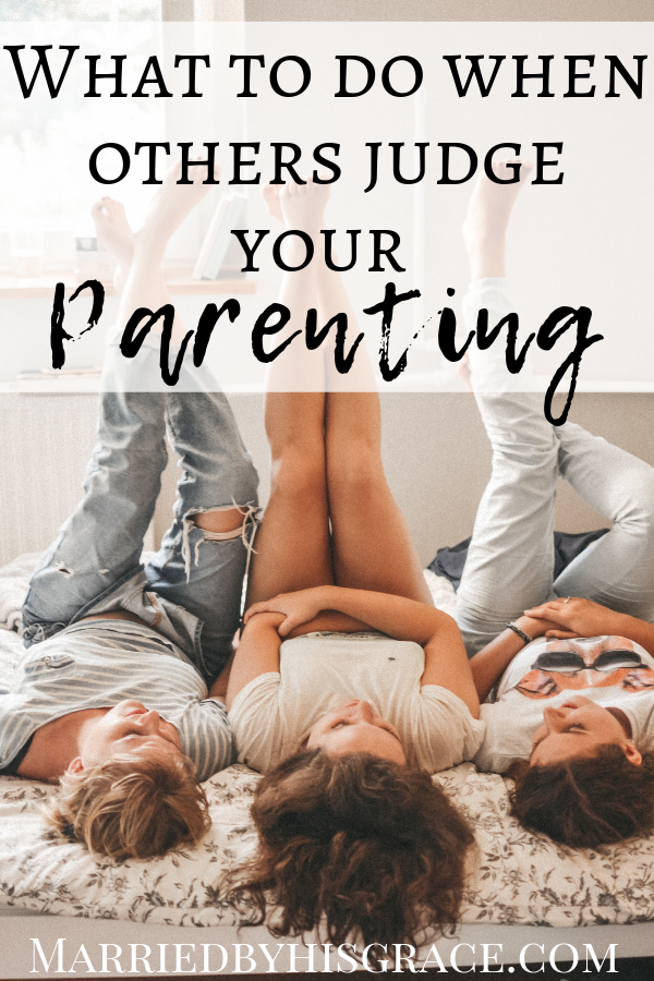 What to do when others judge your parenting. Christian Parenting