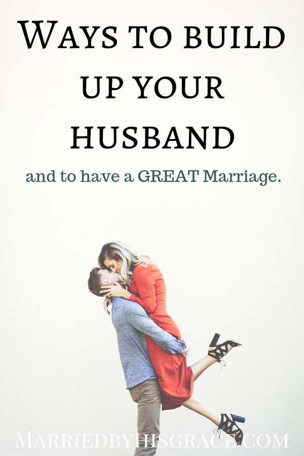 Ways to build up your husband. Christian Marriage