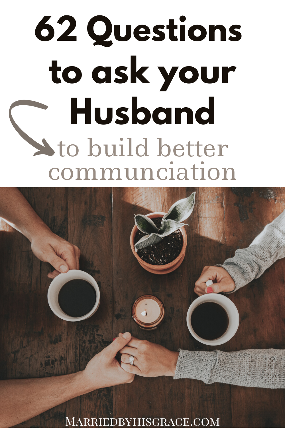 62 Questions to ask your Husband to build better communication in your marriage